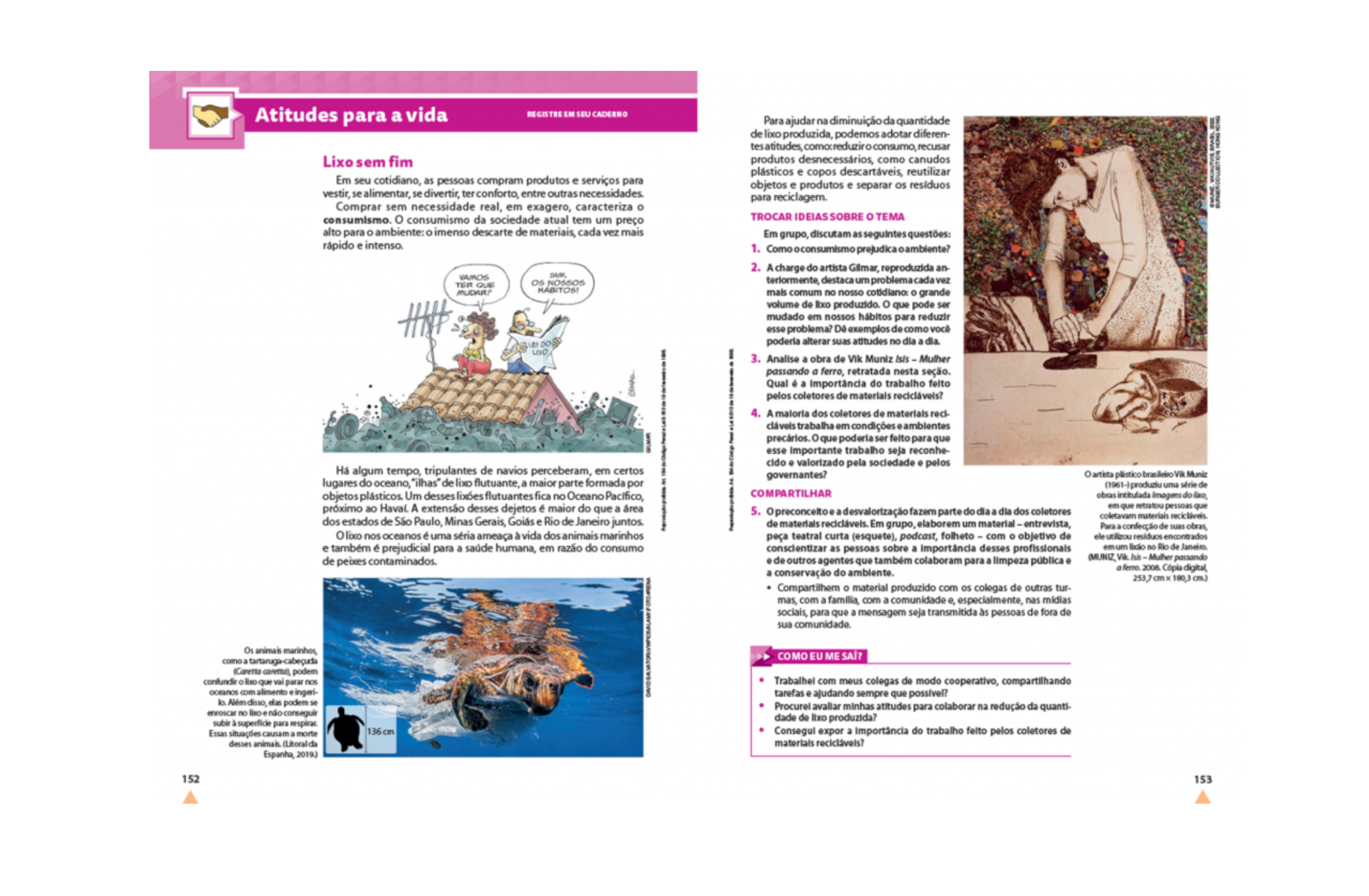 Seções “Pensar Ciência” e “Atitudes para a vida”
Seções que propõem o debate sobre a natureza da ciência e estimulam a reflexão sobre atitudes individuais e coletivas.