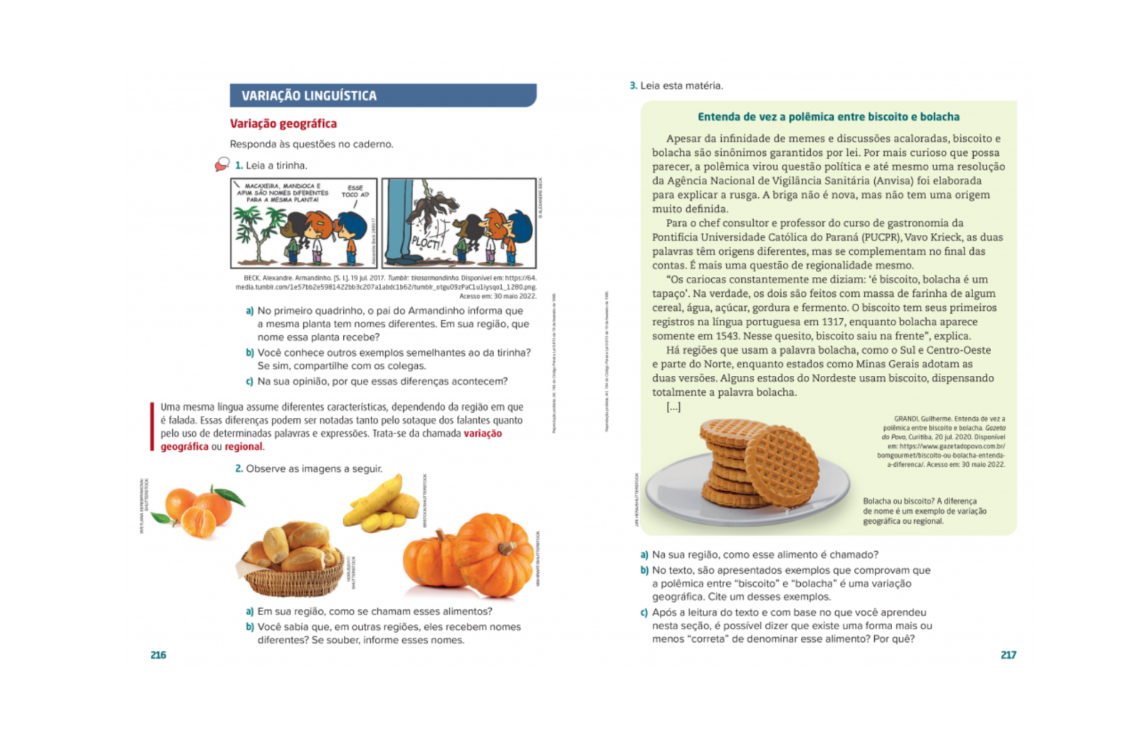 Seção “Variação linguística” Busca contemplar e valorizar, de modo recorrente e sistemático, as variedades linguísticas, incluindo variedades regionais.