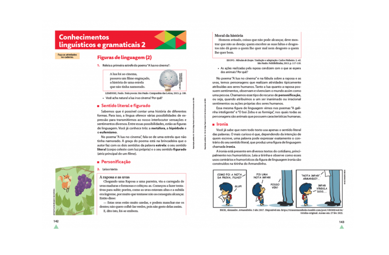Seção “Conhecimentos linguísticos e gramaticais” Junto da subseção “Questões da Língua” oferece um trabalho sistematizado com atividades sobre o funcionamento e a organização gramatical.