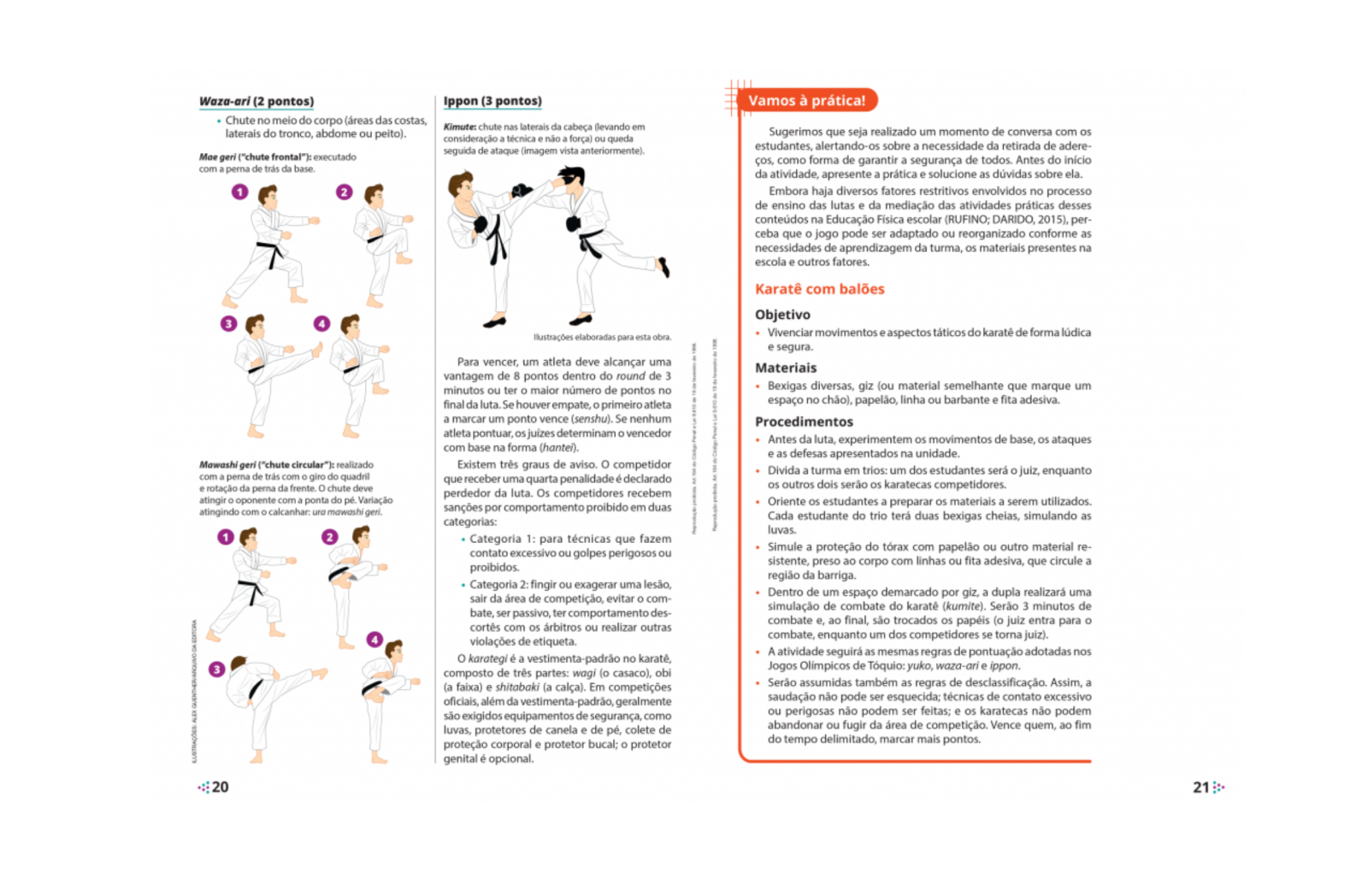 Vamos à prática
Seção voltada à realização de atividades práticas relacionadas à modalidade abordada ao longo das unidades.