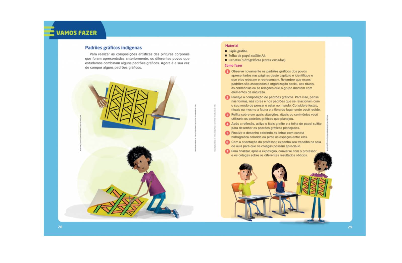 "Seção “Vamos Fazer”
Presente em todas as unidades, traz ao estudante propostas de desenvolvimento de técnicas artísticas e procedimentos."