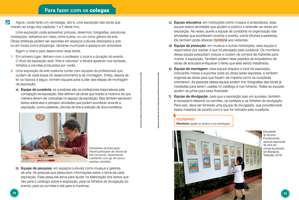 A seção propõe atividades artísticas a serem feitas em grupos, estimulando o trabalho em equipe e exercitando valores como a cooperação, a união e o respeito entre os colegas.