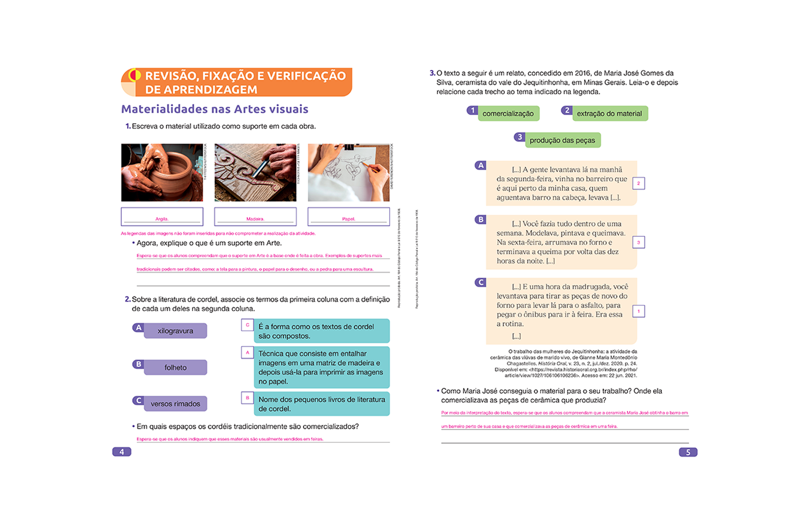 Esta seção oferece questões e atividades que focam na prática do conhecimento do estudante, reforçando o conteúdo trabalhado no livro didático.