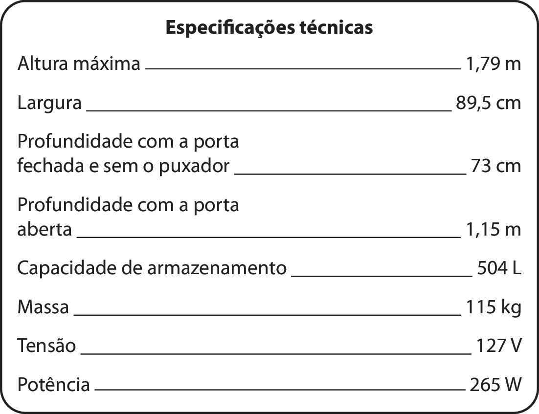 Esquema. Especificações técnicas: altura máxima 1 vírgula 79 metros; largura 89 vírgula 5 centímetros; profundidade com a porta fechada e sem o puxador 73 centímetros; profundidade com a porta aberta 1 vírgula 15 metros; capacidade de armazenamento 504 litros; massa 115 quilogramas; tensão 127 volts; potência 265 Watts.