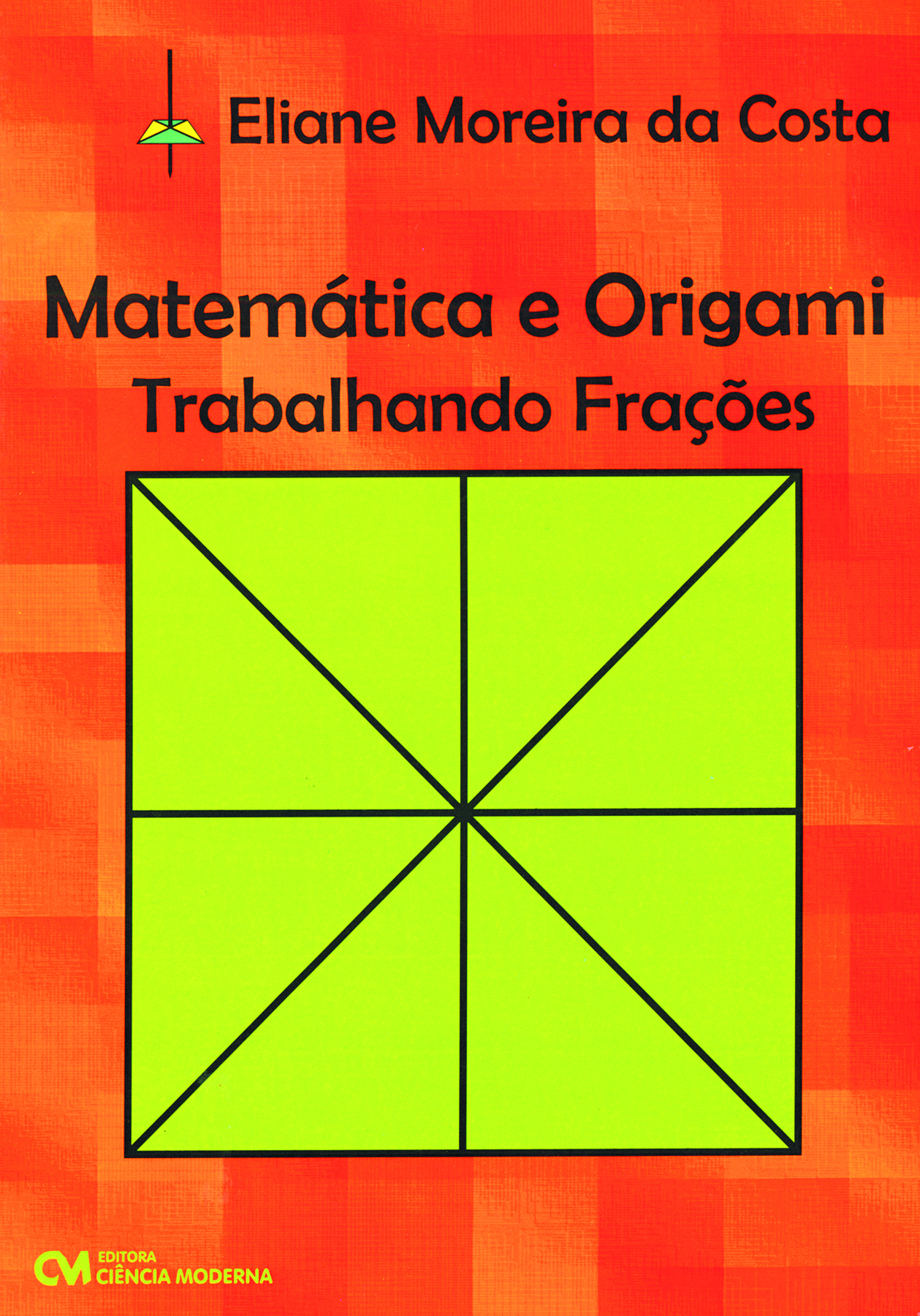 Fotografia. Capa do livro, título: Matemática e origami: trabalhando com frações, escrito na parte superior em preto com fundo laranja. Abaixo ilustração de um quadrado amarelo dividido em 8 partes iguais, traçando do centro aos vértices e aos pontos médios dos lados.