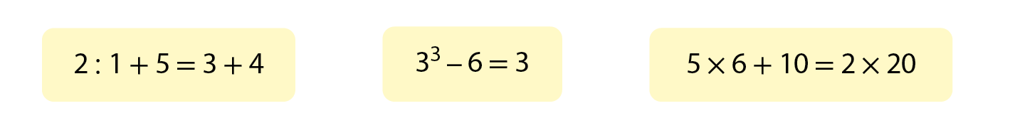 Sentença matemática. 2 dividido por 1 mais 5 igual a 3 mais 4. Sentença matemática. 3 ao cubo menos 6 igual a 3. Sentença matemática. 5 vezes 6 mais 10 igual a 2 vezes 20.