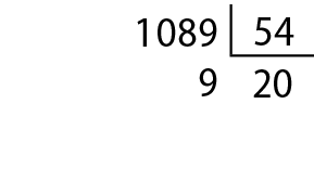 Algoritmo usual da divisão. 1 mil e 89 dividido por 54, igual a 20 e resto 9. Na primeira linha, o número 1 mil e 89. À direita, chave com o número 54 dentro. Abaixo do número 1 mil e 89, o resto 9, alinhado com a ordem da unidade. Abaixo da chave, o quociente 20.