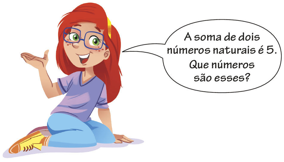 Ilustração. Mulher de cabelo vermelho, óculos, blusa roxa, calça azul e tênis amarelo. Ela está sentada no chão, com a mão esquerda apoiada no chão e a direita aberta perto do rosto. Ela diz: A soma de dois números naturais é 5. Que números são esses?