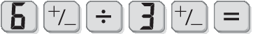 Ilustração. Sequência de teclas de calculadora: 6, mais barra menos, dividido por, 3, mais barra menos, igual.