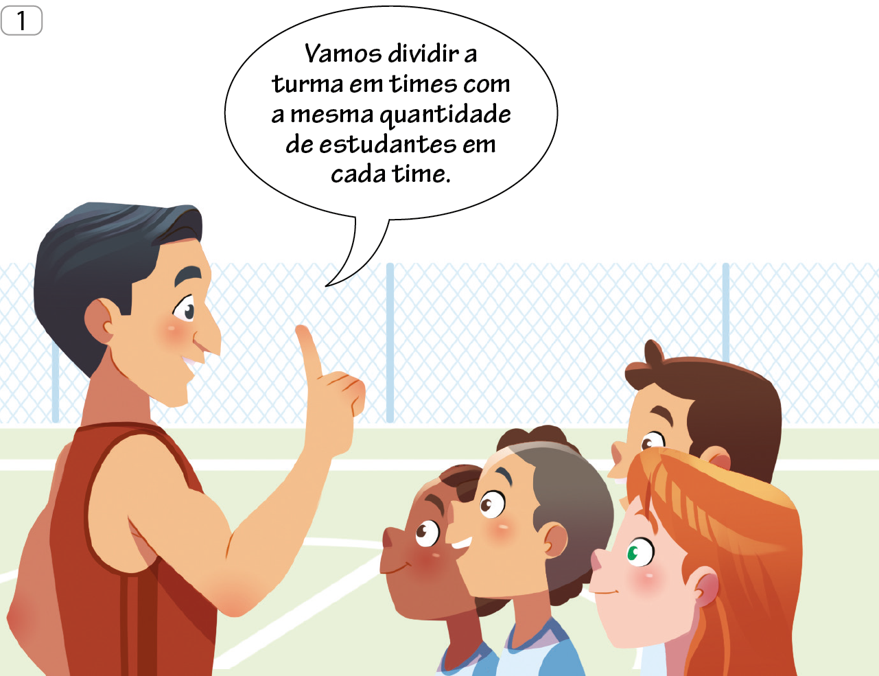 Ilustração. Professor de educação física branco, cabelos castanhos, vestindo regata marrom. Ele está com um dedo levantado enquanto fala para quatro estudantes que estão diante dele. Há uma estudante negra de cabelos castanhos, um estudante branco de cabelos pretos, uma estudante branca de cabelos ruivos e um estudante branco de cabelos castanhos. O professor diz: Vamos dividir a turma em times com
a mesma quantidade de estudantes em cada time.