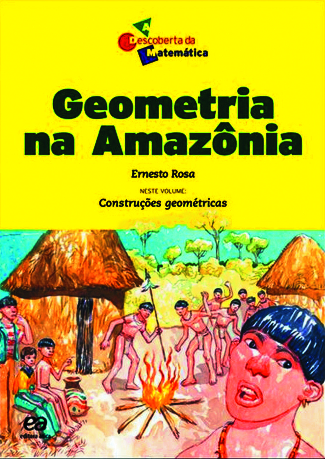 Capa de livro. Geometria na Amazônia. Na parte inferior, ilustração de uma aldeia indígena. No centro, uma fogueira.