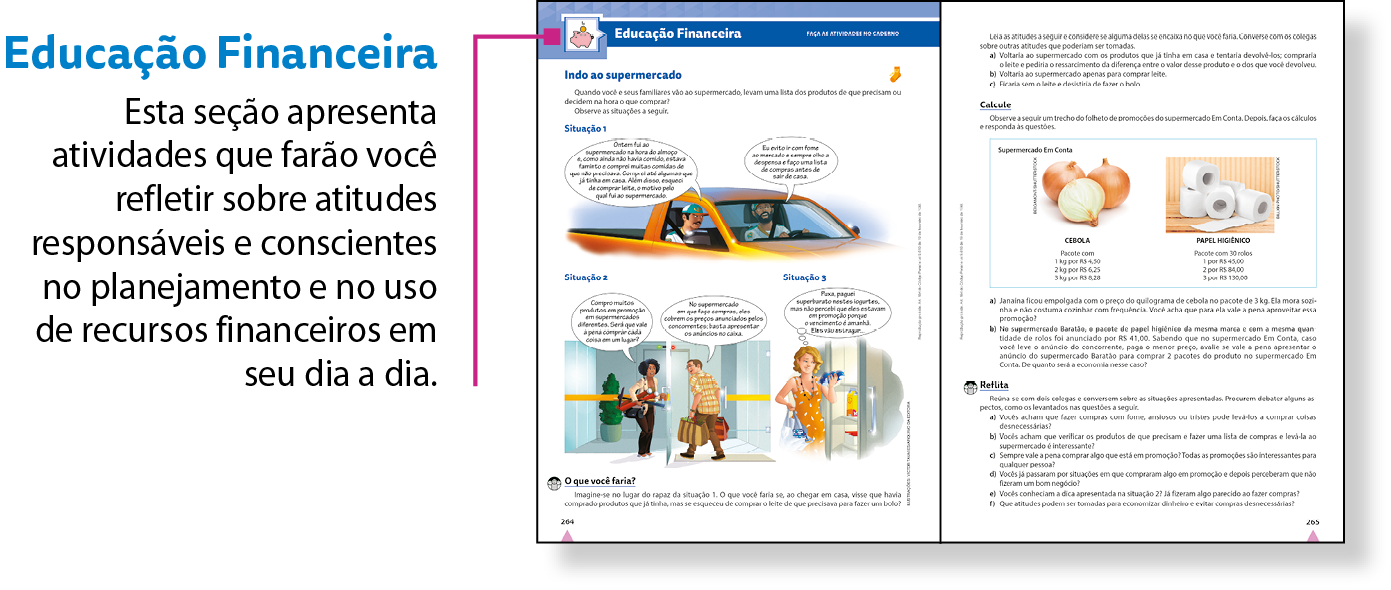Esquema. Reprodução em tamanho reduzido de duas páginas da seção Educação Financeira. Há um fio roxo, no canto superior esquerdo, que associa a reprodução ao texto:
Educação Financeira
Esta seção apresenta atividades que farão você refletir sobre atitudes responsáveis e conscientes no planejamento e no uso de recursos financeiros em seu dia a dia.