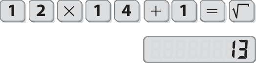 Ilustração. Teclas da calculadora:
1 2 vezes 1 4 mais 1 igual raiz quadrada. Imagem do visor da calculadora: 13.
