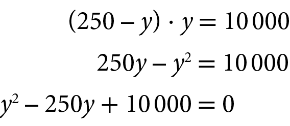 Sentenças matemáticas. Abre parênteses, 250 menos y, fecha parênteses, vezes y, é igual a, 10 mil.
Abaixo, 250y menos y ao quadrado, é igual a 10 mil.
Abaixo, y ao quadrado menos 250y mais 10 mil, é igual a 0.