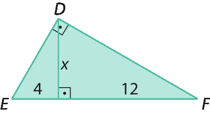 Figura geométrica. Triângulo retângulo DEF, com ângulo reto em D e altura de medida x. Medida da projeção do cateto DE sobre a hipotenusa EF: 4. Medida da projeção do cateto DF sobre a hipotenusa EF: 12.