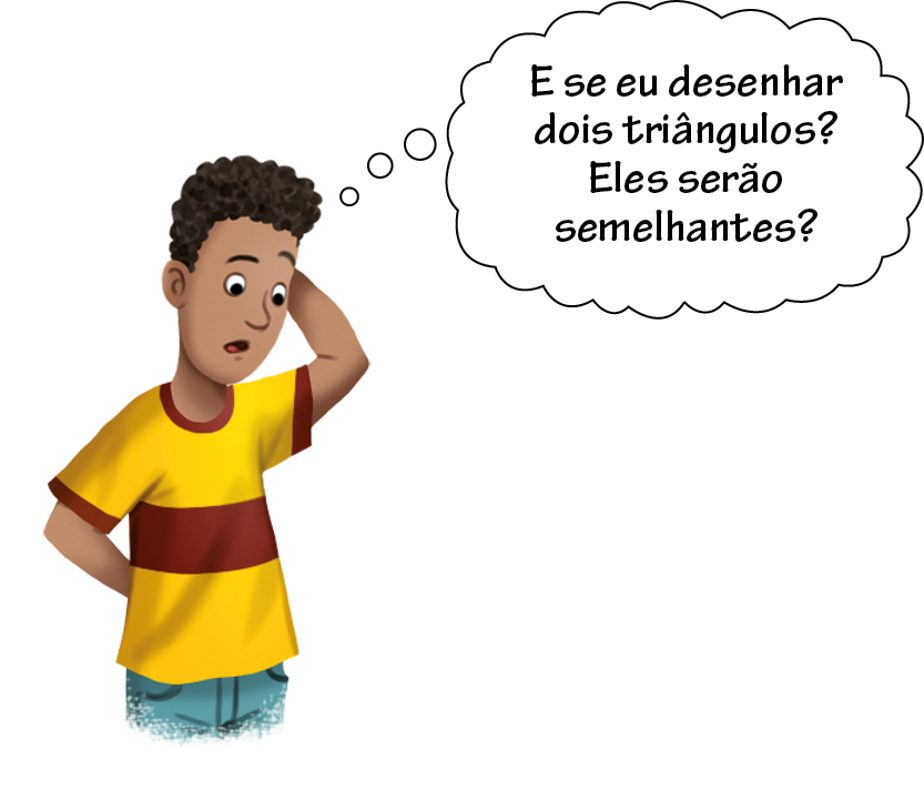 Ilustração. Ronaldo, mesmo personagem anterior. Está em pé, com a mão direita para trás e a mão esquerda em sua cabeça.
Balão de pensamento com o texto: E seu eu desenhar dois triângulos? Eles serão semelhantes?