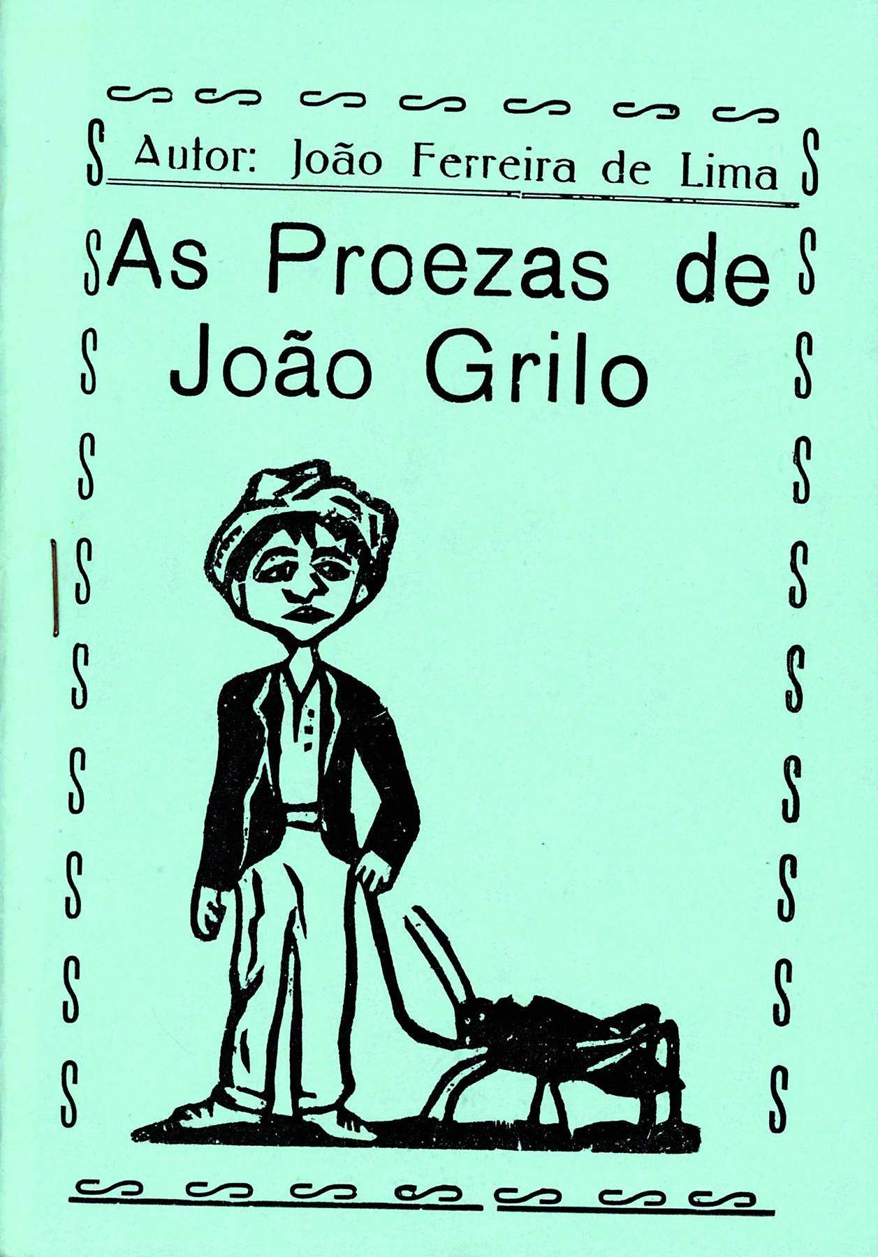 Capa de cordel. Na parte superior, o nome do autor: João Ferreira de Lima. Abaixo, o título do livro: As Proezas de João Grilo. Na parte inferior, ilustração de um homem usando chapéu e terno e segurando um grilo com uma corda.