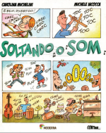 Imagem: Capa do livro. O título “Soltando o som” está ao centro e ao redor há cinco quadrinhos que apresenta um menino e uma menina tocando instrumentos. Fim da imagem.