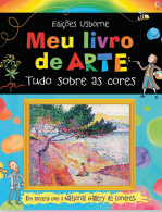 Imagem: Capa de livro. Na parte superior, o título “Meu livro de Arte – Tudo sobre as cores”. Apresenta a ilustração de alguns desenhos, dois pintores e um quadro ao centro. Fim da imagem.