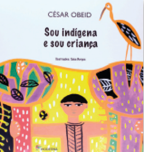 Imagem: Capa do livro: Sou indígena e sou criança, com a ilustração de um menino indígena. Fim da imagem.