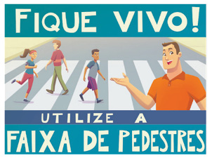 Imagem: Ilustração de um cartaz. Na parte superior e inferior, as informações: FIQUE VIVO! UTILIZE A FAIXA DE PEDESTRES. No centro, um homem com camisa laranja está com a mão direita virada para cima. Atrás dele, três pessoas estão atravessando uma rua sobre a faixa de pedestres. Fim da imagem.