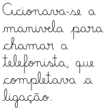 Texto em letras manuscritas: Acionava-se a manivela para chamar a telefonista, que completava a ligação.