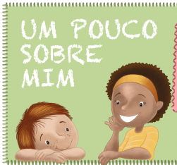 Imagem: Ilustração. Ficha verde com o título “um pouco sobre mim”, abaixo, menino de cabelo curto castanho, com o rosto apoiado sobre os braços cruzados. Ao lado, menina de cabelo curto cacheado com faixa amarela, vestindo camiseta amarela. Fim da imagem.