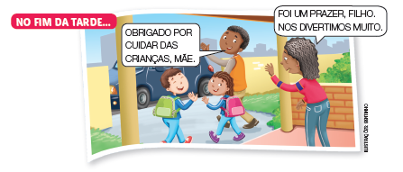 Imagem: Quadrinho. História em quadrinho contada em dois quadros. Homem de cabelo curto cacheado preto, vestindo camiseta laranja e calça marrom. Menino cabelo curto castanho, vestindo camiseta amarela e calça azul. Menina de cabelo longo cacheado castanho, vestindo camiseta amarela e calça azul. Mulher idosa de cabelo longo grisalho, vestindo camiseta rosa e calça azul. Quadro 2: “No fim da tarde...”. Homem leva crianças até um carro e diz para mulher idosa “Obrigado por cuidar das crianças, Mãe”, e a mulher responde “Foi um prazer, filho. Nos divertimos muito”.  Fim da imagem.