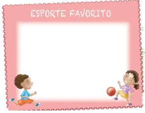 Imagem: Ilustração. Ficha rosa com o título “esporte favorito”, abaixo, ilustração de menino de cabelo cacheado castanho, vestindo camiseta azul e bermuda laranja, correndo. Ao lado, uma menina de cabelo longo castanho cacheado, vestindo camiseta listrada roxa e saia amarela, chutando uma bola. Fim da imagem.