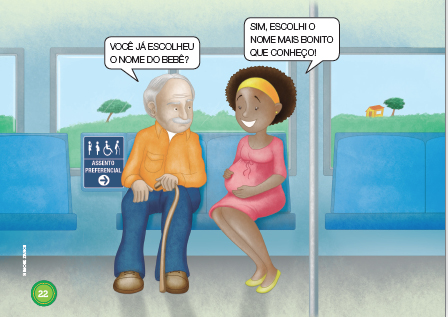 Imagem: Ilustração. Interior de um metro com destaque de um homem idoso e uma mulher grávida sentados em um banco azul. Homem idoso de cabelo curto grisalho, vestindo camiseta amarela e calça azul, segurando uma bengala diz “você já escolheu o nome do bebê?” e a mulher de cabelo longo cacheado e faixa amarela, vestindo vestido curto rosa responde “sim, escolhi o nome mais bonito que conheço!”. Fim da imagem.