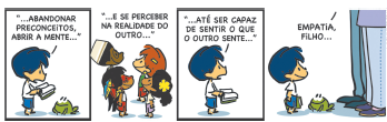 Imagem: Quadrinho. História em quadrinhos contada em quatro quadros. Armandinho: Menino de cabelo curto azul, vestindo camiseta branca e bermuda azul. Quadro 1: Armandinho com um livro aberto, em frente a um sapo verde, lê “...abandonar preconceitos, abrir a mente...”. Quadro 2: Crianças de diversos lugares e etnias na imagem, acima, Armandinho continua “...e se perceber na realidade do outro...”. Quadro 3: Armandinho conclui “...Até ser capaz de sentir o que o outro sente...”. Quadro 4: Armandinho na frente de duas pernas que diz “empatia, filho...”.  Fim da imagem.