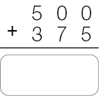 Conta de adição na vertical. Acima, o número 500. Em seguida, sinal de adição e o número 375. Abaixo, traço horizontal e o resultado: espaço para resposta.