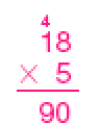 Conta de multiplicação na vertical. Acima, o número 18 (acima do número 1 há um número 4 pequeno). Em seguida, sinal de multiplicação, e o número 5. Abaixo, traço horizontal e o resultado: 90. 