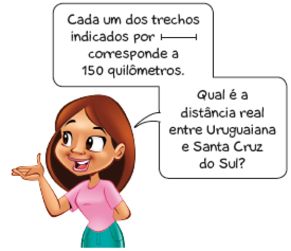 Imagem: Ao lado do mapa, uma mulher com cabelo castanho pergunta: Cada um dos trechos indicados por (um ponto da reta numérica) corresponde a 150 quilômetros. Qual é a distância real entre Uruguaiana e Santa Cruz do Sul?  Fim da imagem.