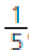 um quinto##<math><mfrac><mn>1</mn><mn>5</mn></mfrac></math>