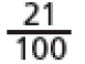 21 sobre 100.##<math><mfrac><mn>21</mn><mn>100</mn></mfrac></math>