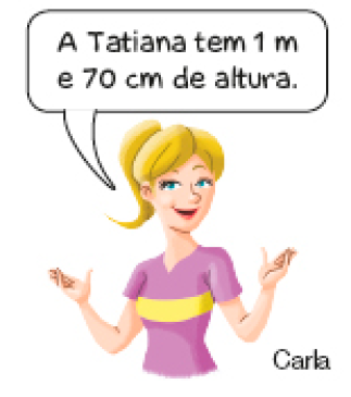 Imagem: Ilustração. Carla, mulher loira fala: A Tatiana tem 1 m e 70 cm de altura. Fim da imagem.