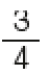 3 quartos##<math><mfrac><mn>3</mn><mn>4</mn></mfrac></math>