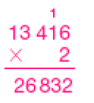  Conta de multiplicação na vertical. Acima, o número 13.416 (acima do número 1 há um número 1 pequeno). Em seguida, sinal de multiplicação, e o número 2. Abaixo, traço horizontal e o resultado: 26.832. 