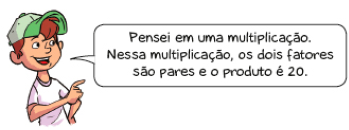 Imagem: Ilustração. Lucas, menino com boné aponta para o lado e fala: Pensei em uma multiplicação. Nessa multiplicação, os dois fatores são pares e o produto é 20. Fim da imagem.