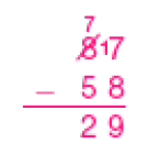  Conta de subtração na vertical. Acima, o número 87 (o número 8 está riscado com o número 7 pequeno acima e ao lado do número 7 há um número 1 pequeno). Em seguida, sinal de subtração, e o número 58. Abaixo, traço horizontal e o resultado: 29.  