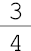 3 sobre 4##<math><mfrac><mn>3</mn><mn>4</mn></mfrac></math>