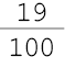 19 centésimos##<math><mfrac><mn>19</mn><mn>100</mn></mfrac></math>