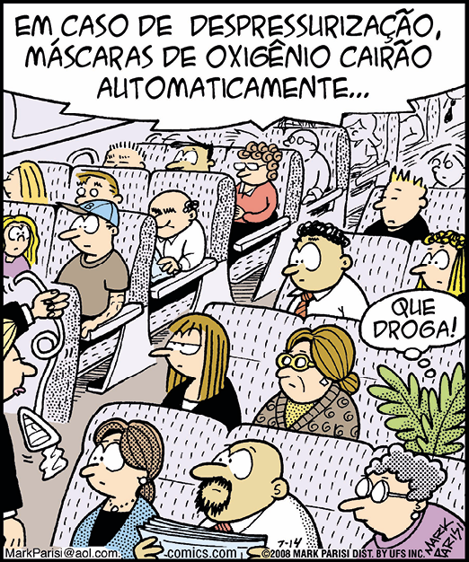 Charge. Parte interna de um avião com pessoas sentadas nas poltronas. Em uma das poltronas há uma planta. Texto: em caso de despressurização, máscaras de oxigênio cairão automaticamente... A planta pensa: que droga.