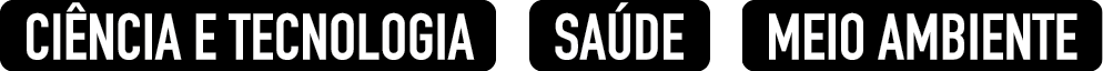 Ícone. Tarja de fundo preto com texto branco: ciência e tecnologia. Ícone. Tarja de fundo preto com texto branco: saúde. Ícone. Tarja de fundo preto com texto branco: meio ambiente