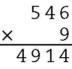 Algoritmo usual da multiplicação. 546 vezes 9. Na primeira linha, o número 546. Abaixo, à esquerda sinal da multiplicação, à direita o número 9, alinhado ordem a ordem com 546. Abaixo, traço horizontal. Abaixo, 4 mil 914.