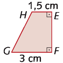 Figura geométrica. Trapézio vermelho, na base menor há a indicação de 1 vírgula 5 centímetros, na base maior há a indicação de 3 centímetros, os vértices estão nomeados com as letras G, H, E, F.