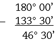 Esquema: algoritmo de subtração na vertical. Acima, 180 graus, 00 minutos. Abaixo, sinal de menos e 133 graus, 30 minutos.  Abaixo, Traço na horizontal. Abaixo do traço, 46 graus, 30 minutos.