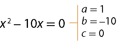 Esquema. Equação: x ao quadrado menos 10x igual a zero. Abre chaves, primeira linha, a igual a 1. Segunda linha: b igual a menos dez. Terceira linha: c igual a zero.