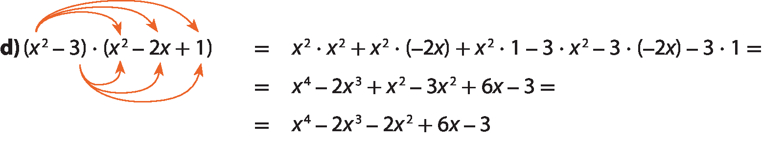 Esquema. Abre parênteses, x elevado ao quadrado menos 3, fecha parênteses, vezes, abre parênteses, x elevado ao quadrado menos 2x mais 1, fecha parênteses, é igual a x elevado ao quadrado vezes x elevado ao quadrado, mais x elevado ao quadrado vezes, abre parênteses, menos 2x, fecha parênteses, mais x elevado ao quadrado vezes 1 menos 3 vezes x elevado ao quadrado menos 3 vezes, abre parênteses, menos 2x, fecha parênteses, menos 3 vezes 1, é igual. Acima, 3 setas saem de x elevado ao quadrado: uma para x elevado ao quadrado, outra para menos 2x e outra para 1. Abaixo, 3 setas saem de menos 3: uma para x elevado ao quadrado, outra para menos 2x e outra para 1. Sentença matemática. É igual a x elevado a 4, fim de expoente, menos 2 x elevado a 3, fim de expoente, mais x elevado ao quadrado, menos 3 x elevado ao quadrado, mais 6x, menos 3, é igual. Sentença matemática. É igual a x elevado a 4, fim de expoente, menos 2 x elevado a 3, fim de expoente, menos 2 x elevado ao quadrado, mais 6x, menos 3.